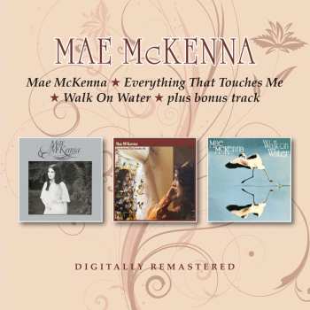 Album Mae McKenna: Mae Mckenna / Everything That Touches Me / Walk On