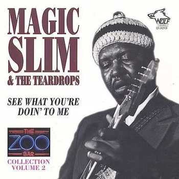 Magic Slim & The Teardrops: See What You're Doing To Me