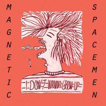 Album Magnetic Spacemen: I Don't Wanna Grow Up