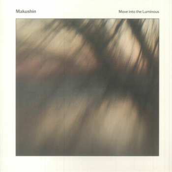 Album Makushin: Move Into The Luminous