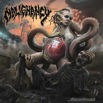 Album Malignancy: …Discontinued