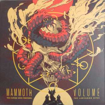 Album Mammoth Volume: The Cursed Who Perform The Larvagod Rites