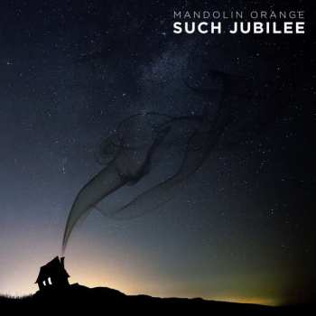 Album Mandolin Orange: Such Jubilee