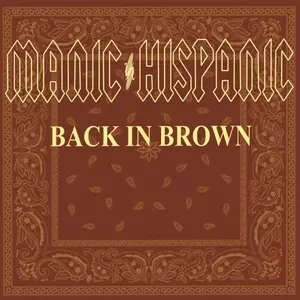 Manic Hispanic: Back in Brown