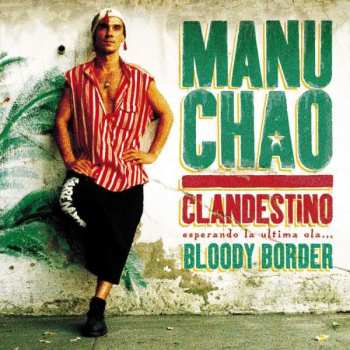 2LP/CD/EP Manu Chao: Clandestino (Esperando La Ultima Ola...) / Bloody Border LTD | CLR 58632