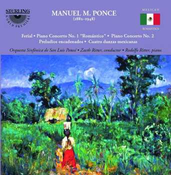 Manuel María Ponce Cuéllar: Ferial • Piano Concerto No. 1 "Romantico" •  Piano Concerto No. 2 • Cuatro Danzas Mexicanas