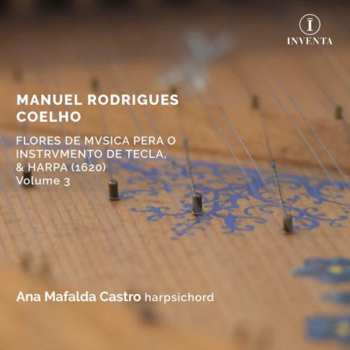 Album Manuel Rodrigues Coelho: Flores De Musica Pera O Instrumento De Tecla & Harpa, 1620 - Vol.3