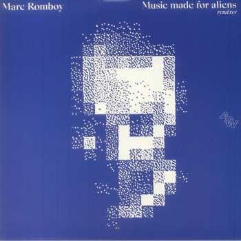 Album Marc Romboy: Music Made For Aliens (Remixes)