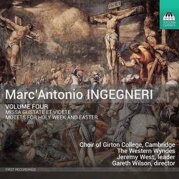 Album Marco Antonio Ingegneri: Volume Four – Missa Gustate Et Videte; Motets For Holy Week And Easter