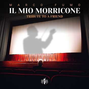 Marco Fumo: Il Mio Morricone (Tribute To A Friend)