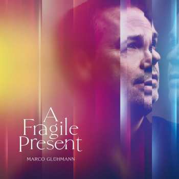 CD Marco Glühmann: A Fragile Present 553481