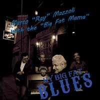 Marco Mazzoli With The Big Fat Mama: My Big Fat Blues