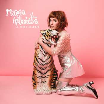 Maria Antonietta: La Tigre Assenza