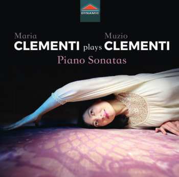 Album Muzio Clementi: Maria Clementi Plays Muzio Clementi: Piano Sonatas