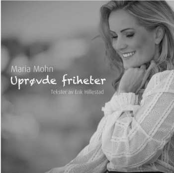 Album Maria Mohn: Uprovde Friheter