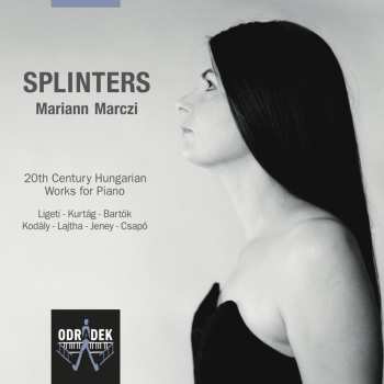 CD Mariann Marczi: Splinters (20th Century Hungarian Works For Piano) 549506