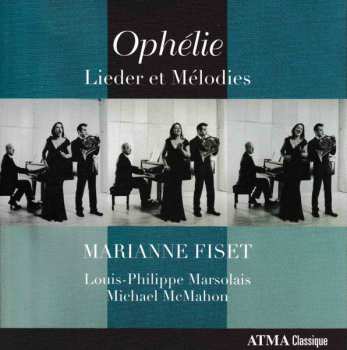 Album Louis-Philippe Marsolais: Ophélie, Lieder et Mélodies