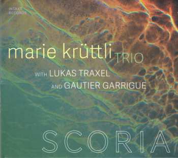 Marie Krüttli Trio: Scoria