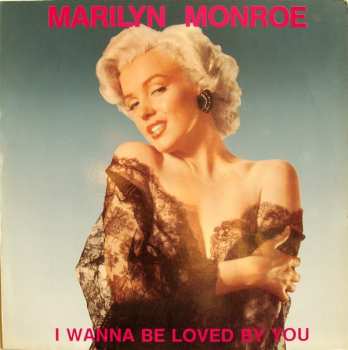 Marilyn Monroe: I Wanna Be Loved By You