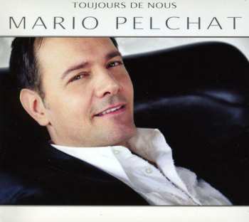 Album Mario Pelchat: Toujours De Nous