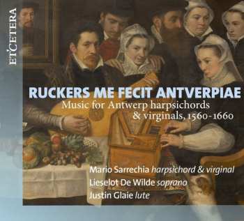 Album Mario Sarrechia: Ruckers Me Fecit Antverpiae (1560-1660)