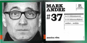 CD Mark Andre: #37 | Miniaturen / Himmelfahrt / Woher...wohin 609332