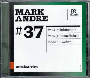 CD Mark Andre: #37 | Miniaturen / Himmelfahrt / Woher...wohin 609332