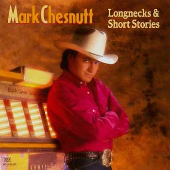 Album Mark Chesnutt: Longnecks & Short Stories