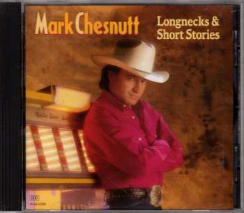 CD Mark Chesnutt: Longnecks & Short Stories 620069