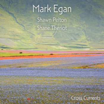 LP Mark Egan: Cross Currents 614489