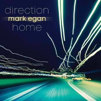 Album Mark Egan: Direction Home