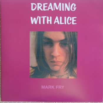 LP Mark Fry: Dreaming With Alice 626360