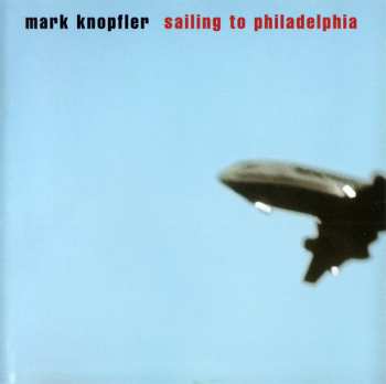 CD Mark Knopfler: Sailing To Philadelphia 387076