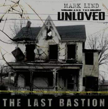 Mark Lind And The Unloved: The Last Bastion