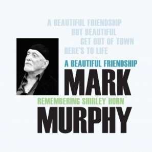 Album Mark Murphy: Mark Murphy - A Beautiful Friendship : Remembering Shirley Horn