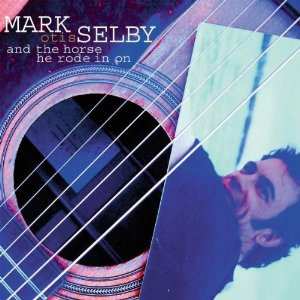 Album Mark Selby: And The Horse He Rode In On