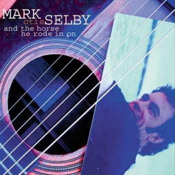 CD Mark Selby: And The Horse He Rode In On 544078