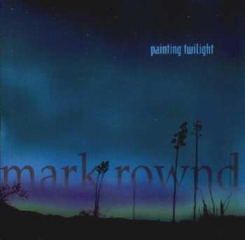 Album Mark Rownd: Painting Twilight