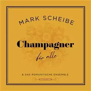 Mark Scheibe: Champagner FÜr Alle