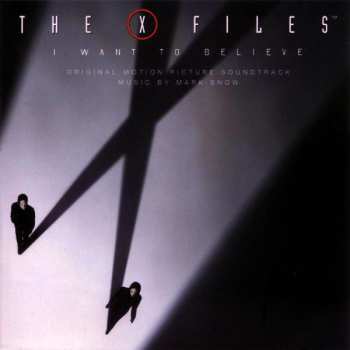 Album Mark Snow: The X Files - I Want To Believe (Original Motion Picture Soundtrack)