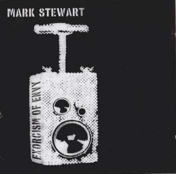 Album Mark Stewart: Exorcism Of Envy