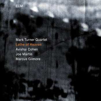 Album Mark Turner Quartet: Lathe Of Heaven