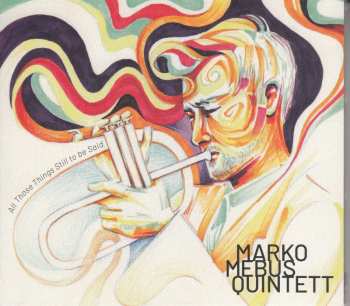 Album Marko Mebus Quintett: All Those Things Still To Be Said