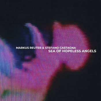 CD Markus Reuter: Sea Of Hopeless Angels 561866