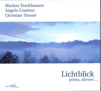 Markus Stockhausen: Lichtblick - Prima, Altrove ...