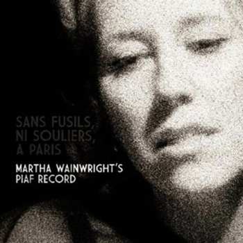 CD Martha Wainwright: Sans Fusils, Ni Souliers, À Paris: Martha Wainwright's Piaf Record 544163