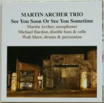 Martin Archer Trio: See You Soon Or See You Sometime