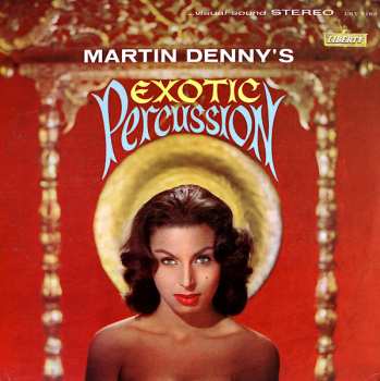 Album Martin Denny: Exotic Percussion - The Exotic Sounds Of Martin Denny