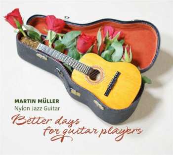 Album Martin Müller: Better Days For Guitar Players