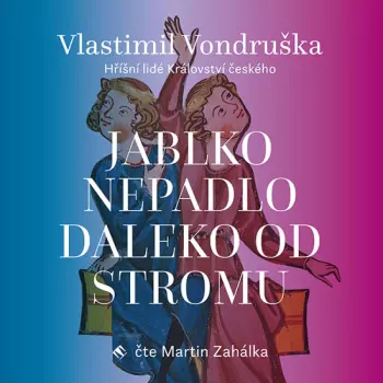 Vondruška: Jablko Nepadlo Daleko Od Stromu - Hříšní Lidé Království českého